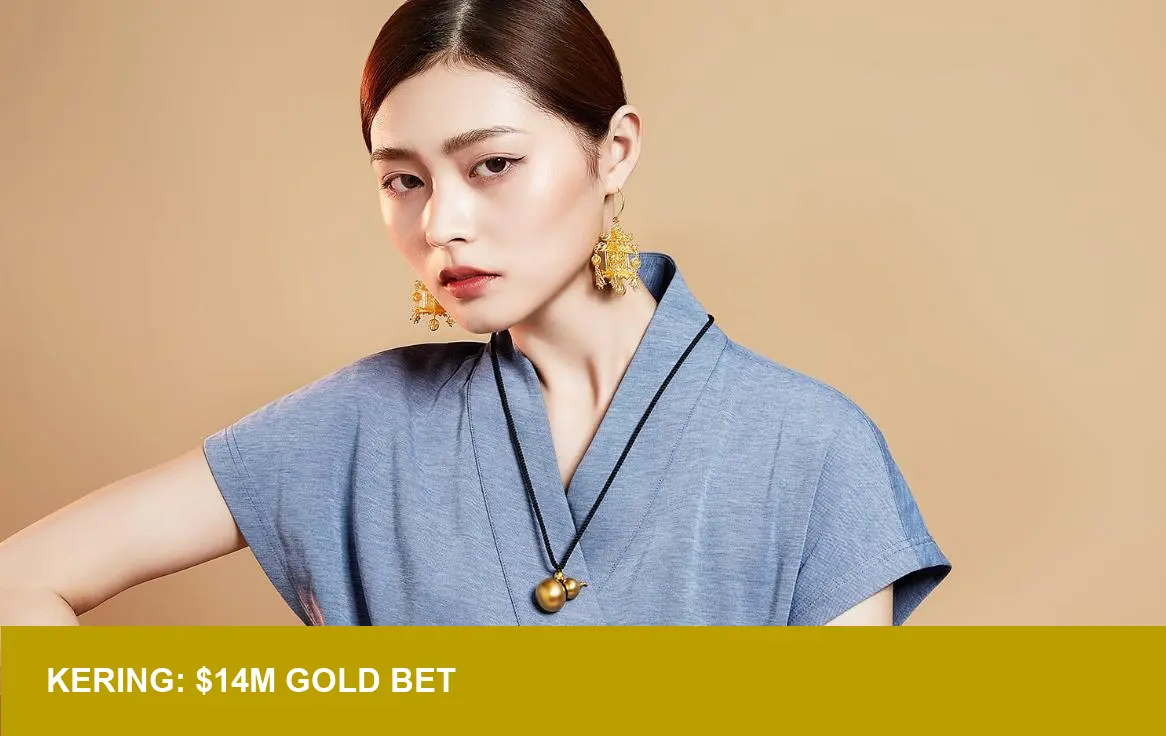 Kering's $14M Bet on Chinese Gold Reveals a New Market Threat