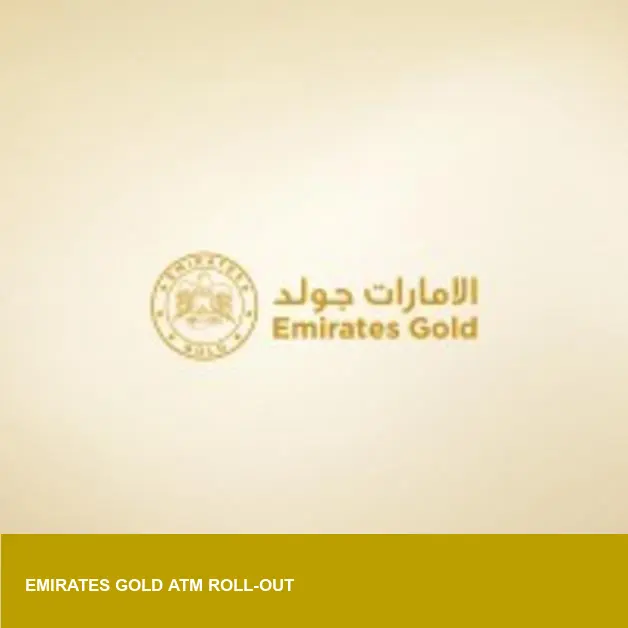 Emirates Gold’s FinTech ATMs: 70+ Bullion, 35–40 Units — Why Now?