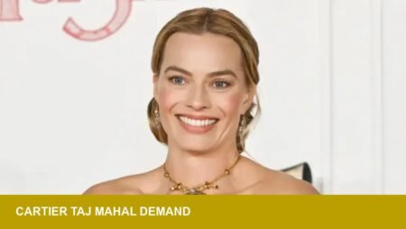 Margot Robbie spotlights Cartier Taj Mahal, reviving collector focus