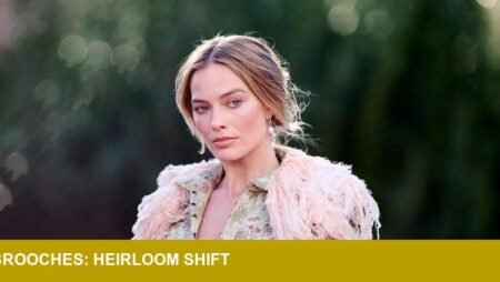 Margot Robbie’s brooch-led tour signals heirloom demand for retailers